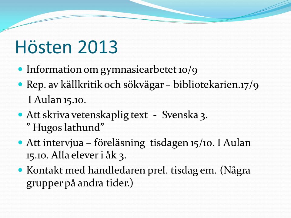 Hösten 2013 Information om gymnasiearbetet 10/9