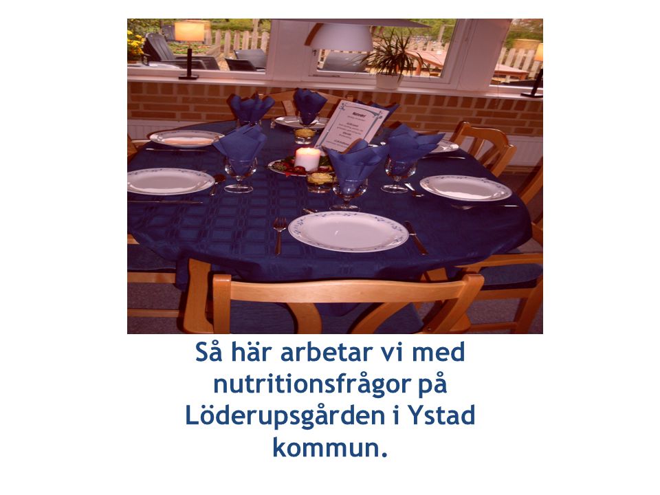 Så här arbetar vi med nutritionsfrågor på Löderupsgården i Ystad kommun.