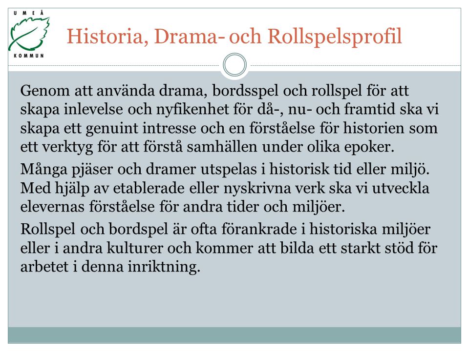 Historia, Drama- och Rollspelsprofil