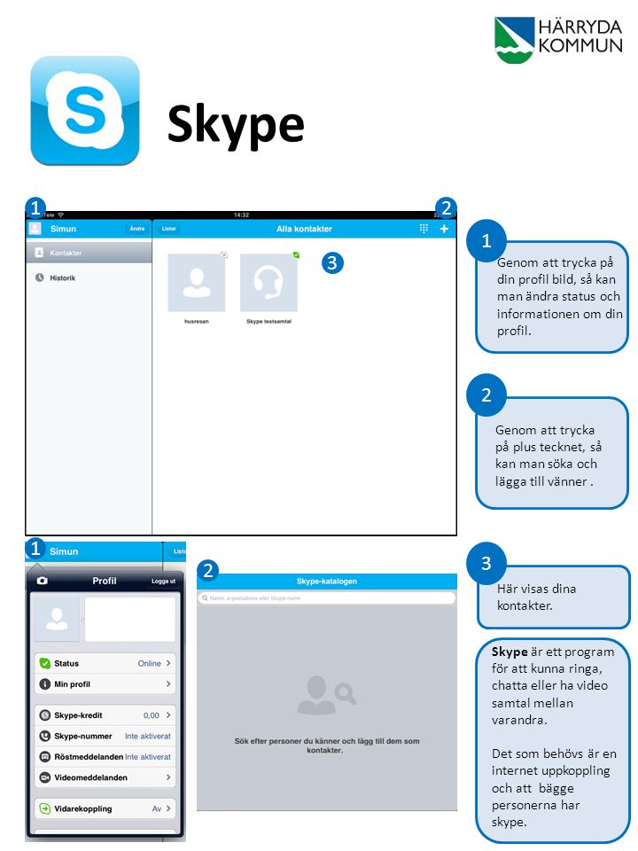 Skype Genom att trycka på din profil bild, så kan man ändra status och informationen om din profil.