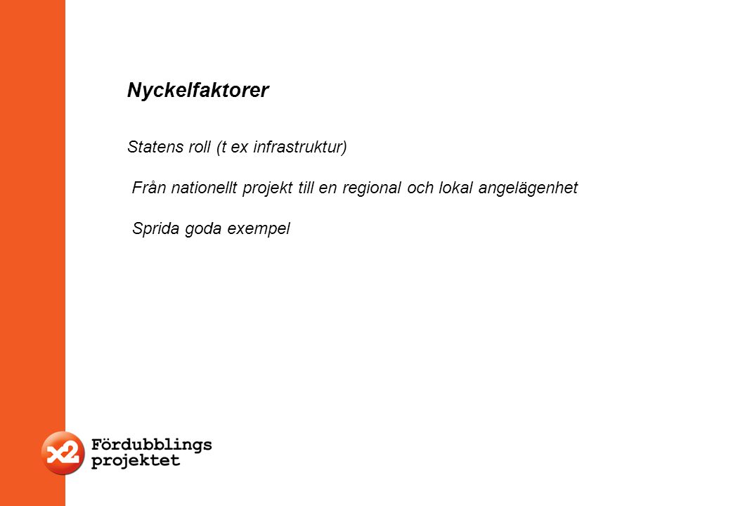 Nyckelfaktorer Statens roll (t ex infrastruktur)