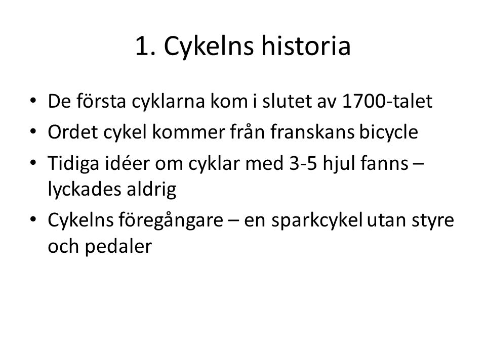 1. Cykelns historia De första cyklarna kom i slutet av 1700-talet