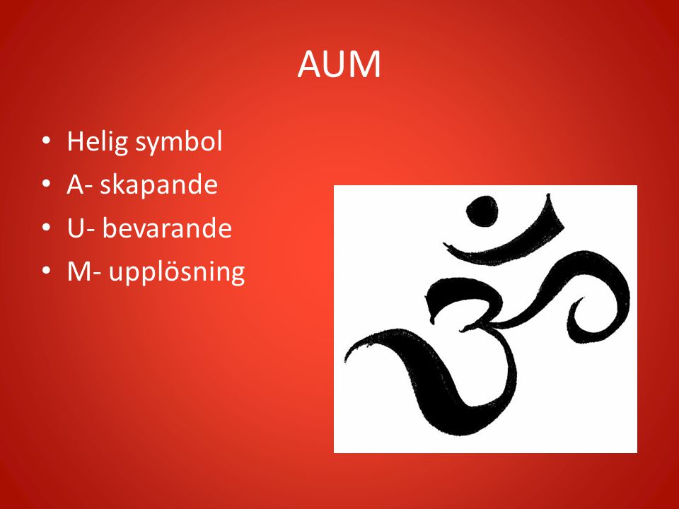 AUM Helig symbol A- skapande U- bevarande M- upplösning