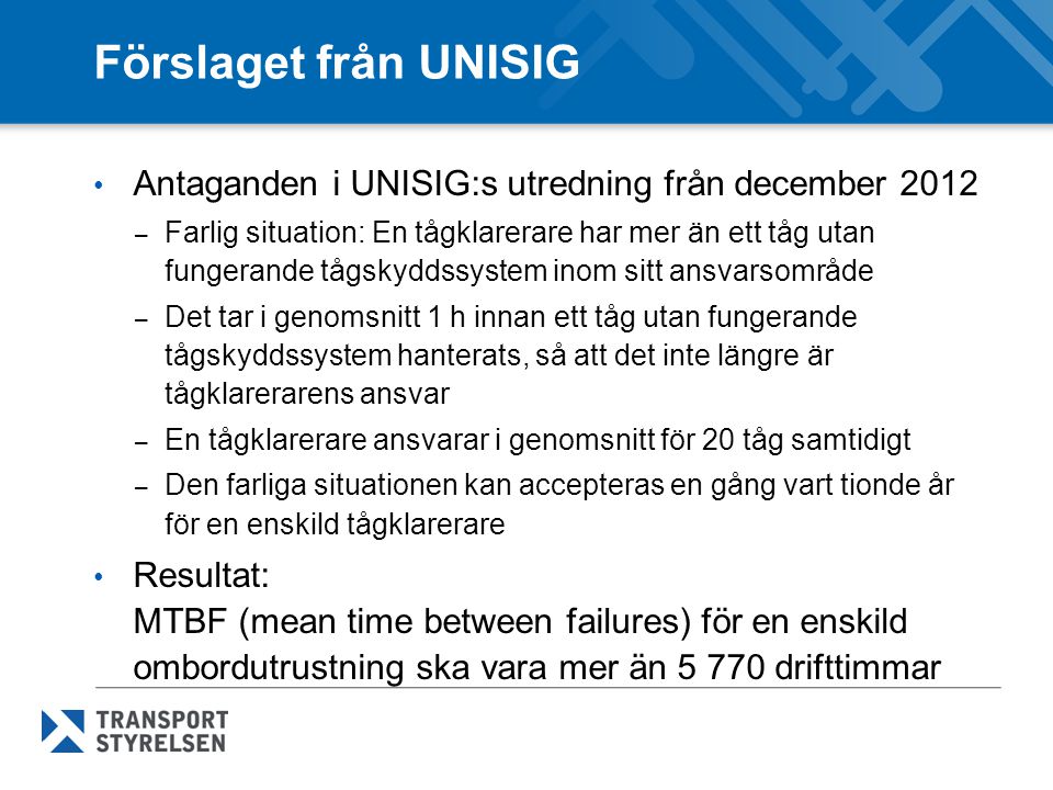 Förslaget från UNISIG Antaganden i UNISIG:s utredning från december