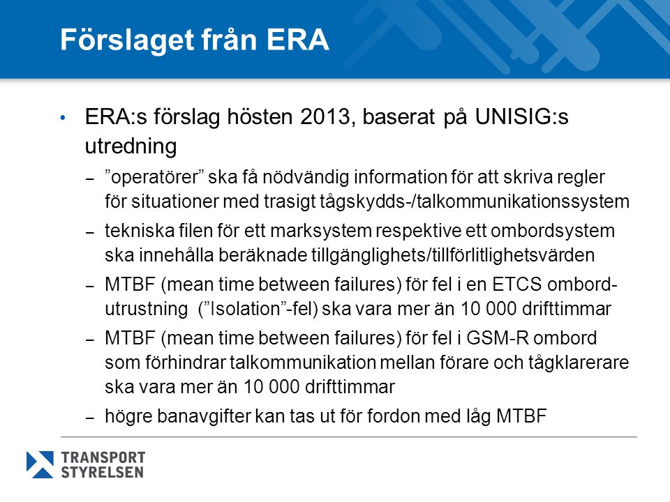 Förslaget från ERA ERA:s förslag hösten 2013, baserat på UNISIG:s utredning.