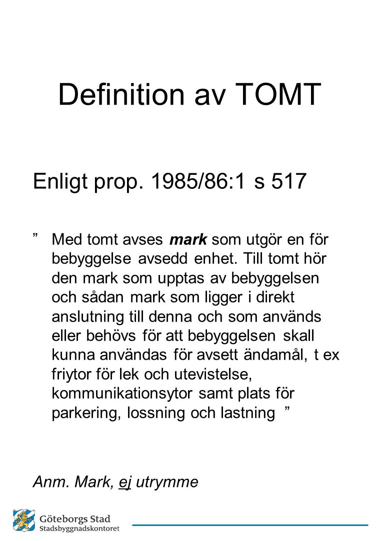 Definition av TOMT Enligt prop. 1985/86:1 s 517