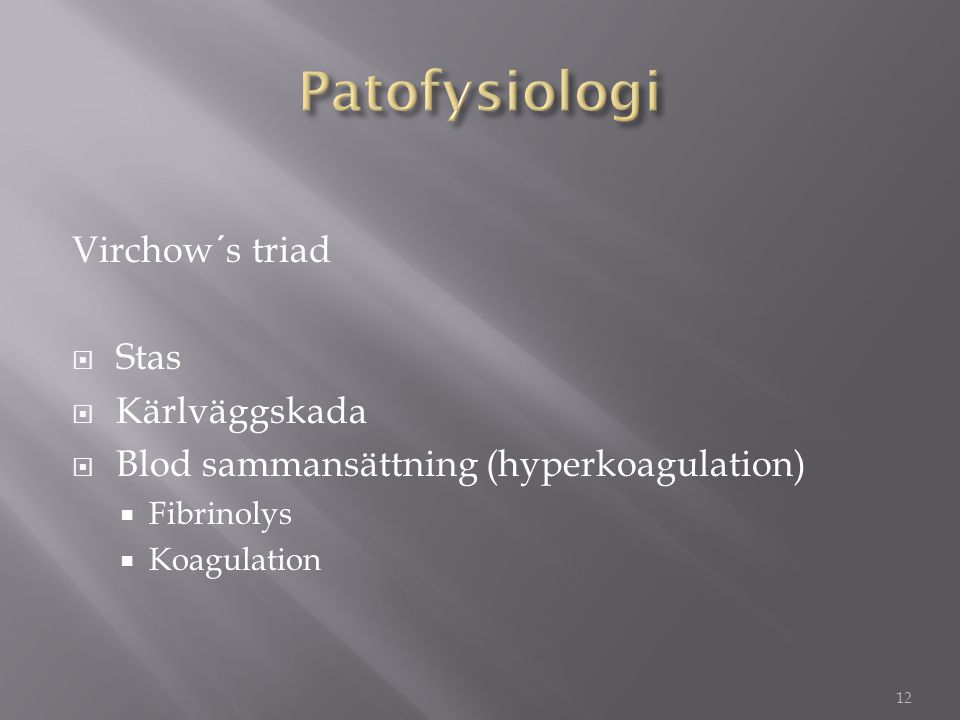 Patofysiologi Virchow´s triad Stas Kärlväggskada