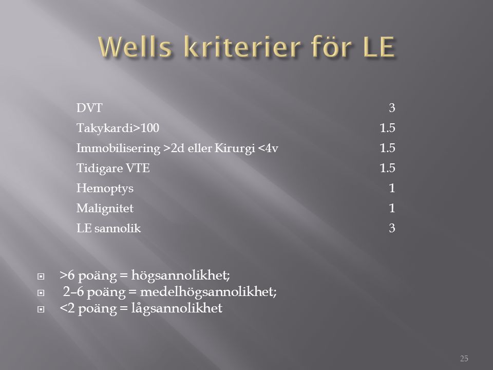 Wells kriterier för LE >6 poäng = högsannolikhet;