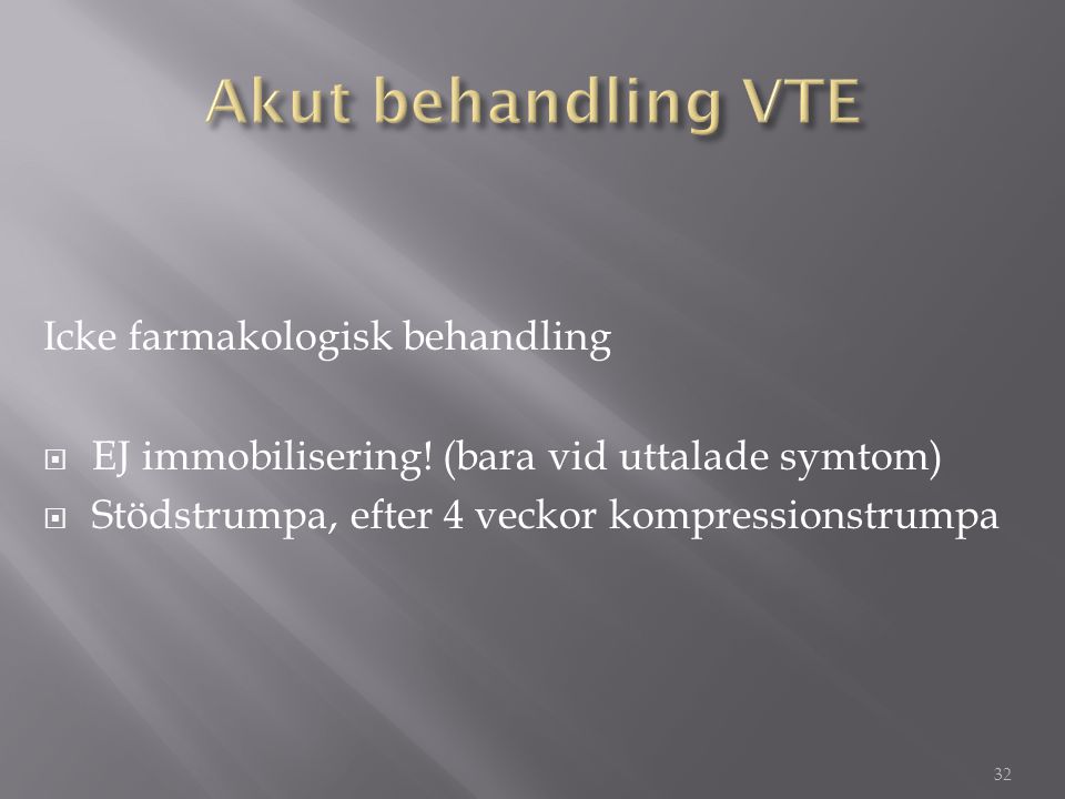 Akut behandling VTE Icke farmakologisk behandling