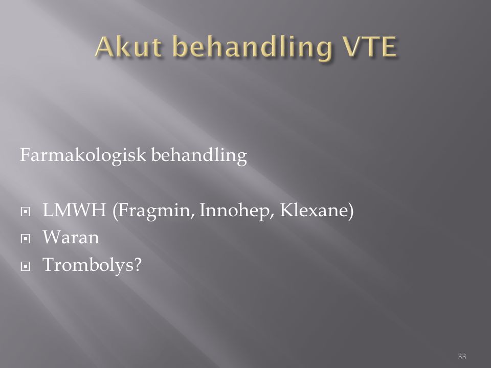 Akut behandling VTE Farmakologisk behandling