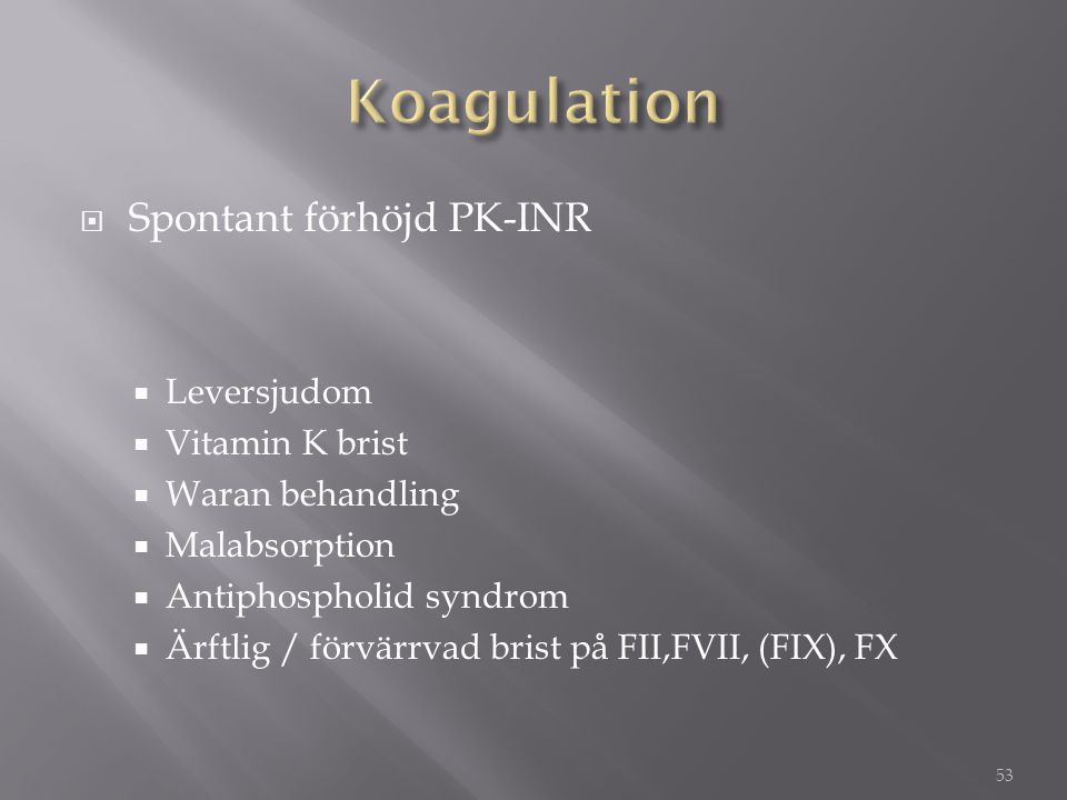 Koagulation Spontant förhöjd PK-INR Leversjudom Vitamin K brist