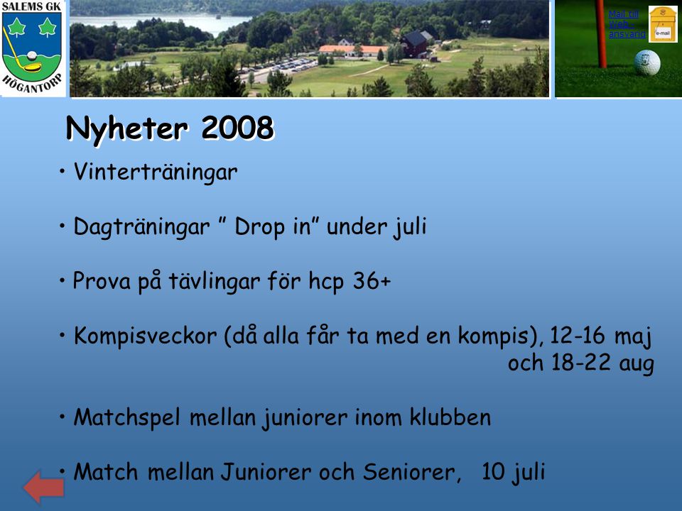 Nyheter 2008 Vinterträningar Dagträningar Drop in under juli