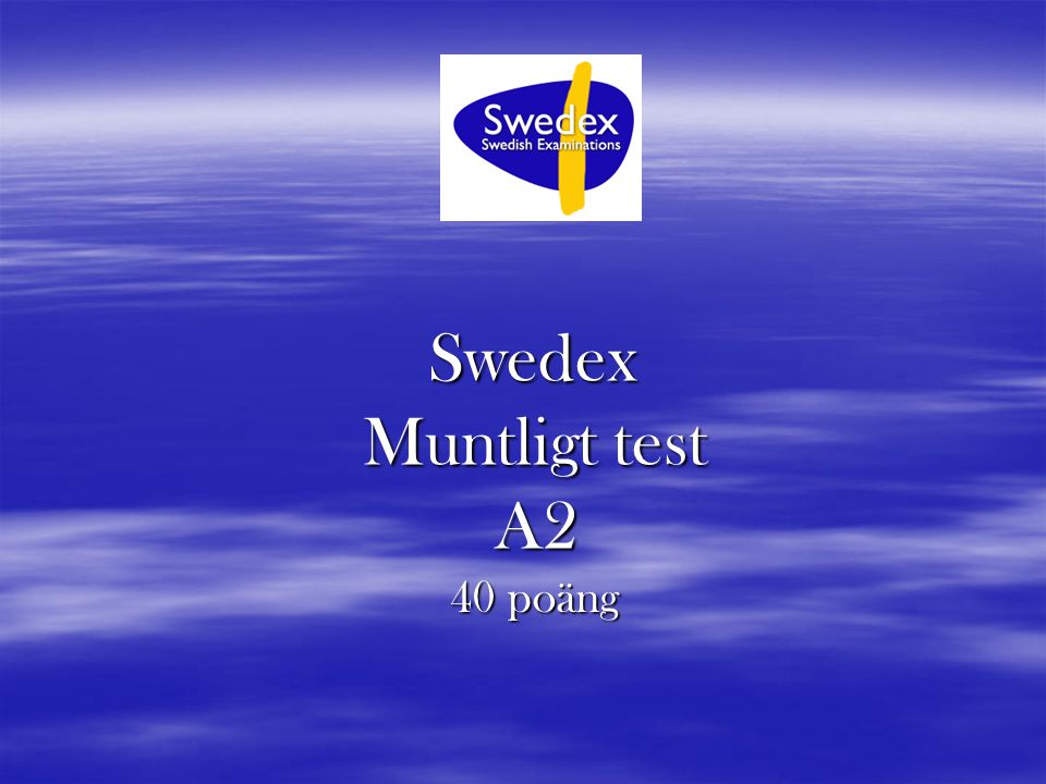 Swedex Muntligt test A2 40 poäng