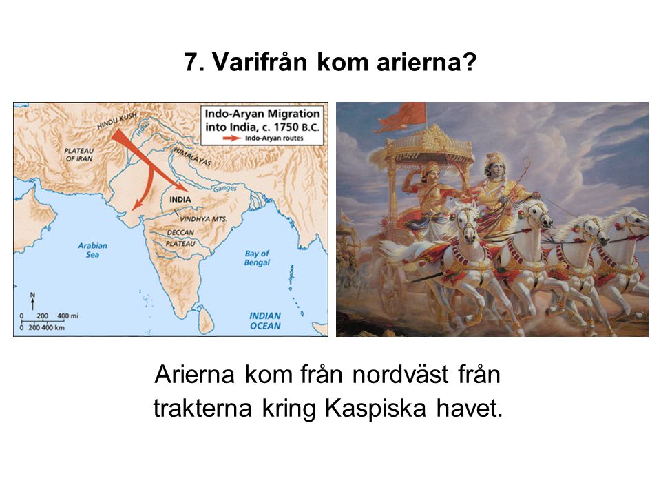Arierna kom från nordväst från trakterna kring Kaspiska havet.