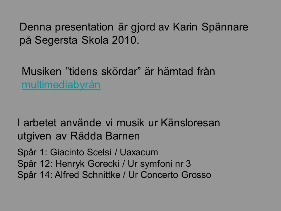 Denna presentation är gjord av Karin Spännare på Segersta Skola 2010.