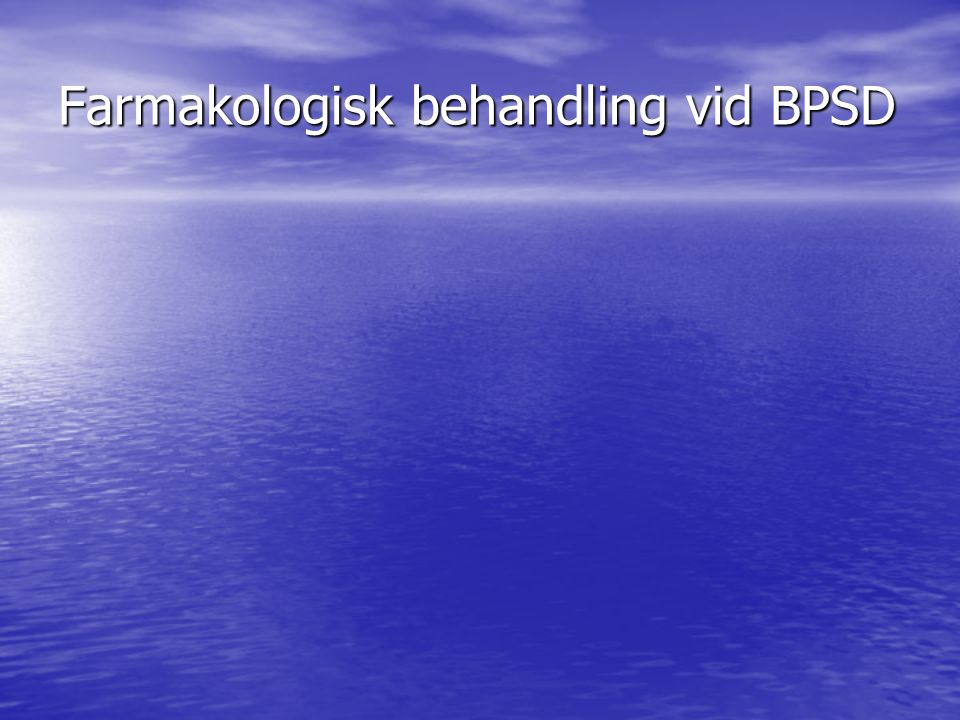 Farmakologisk behandling vid BPSD