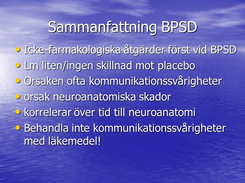 Sammanfattning BPSD Icke-farmakologiska åtgärder först vid BPSD