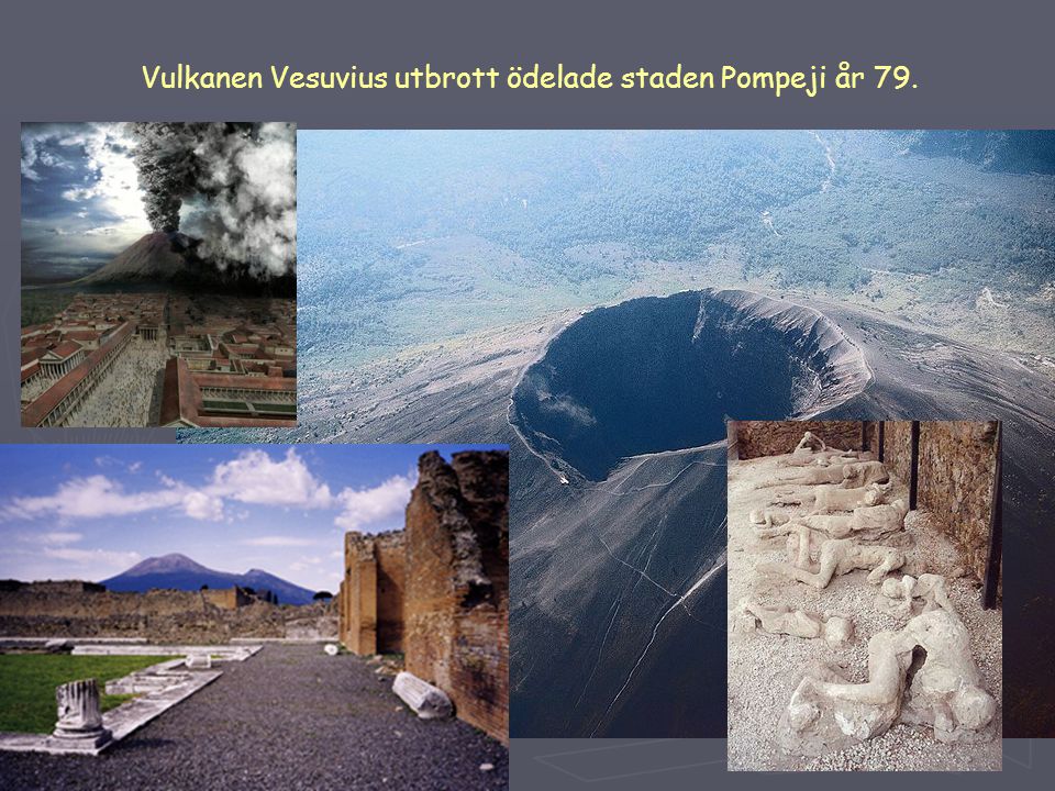 Vulkanen Vesuvius utbrott ödelade staden Pompeji år 79.