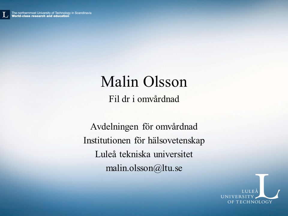 Malin Olsson Fil dr i omvårdnad Avdelningen för omvårdnad