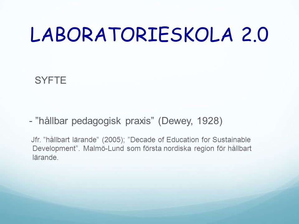LABORATORIESKOLA 2.0 SYFTE - hållbar pedagogisk praxis (Dewey, 1928)