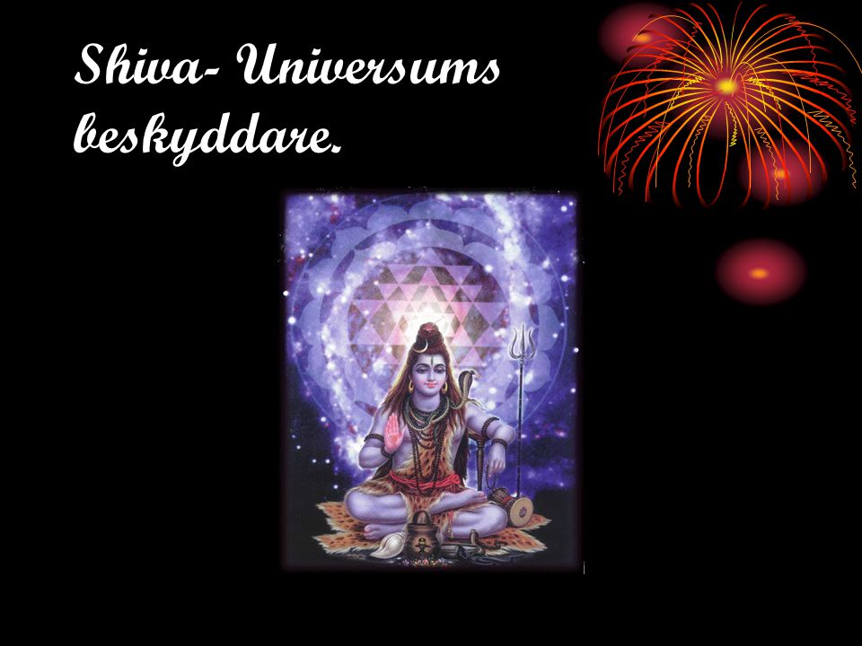 Shiva- Universums beskyddare.