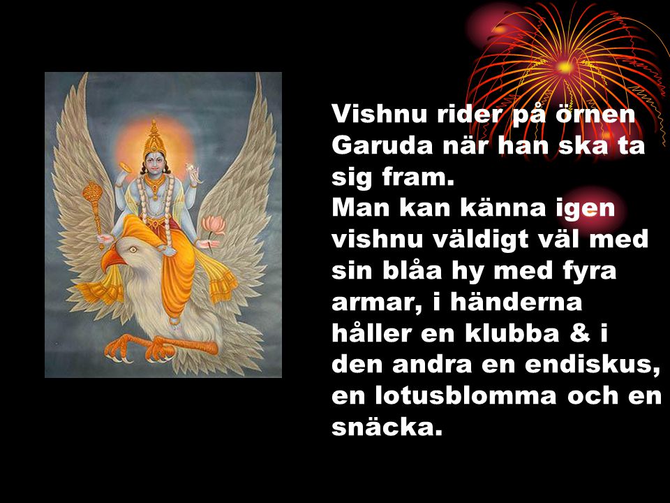 Vishnu rider på örnen Garuda när han ska ta sig fram