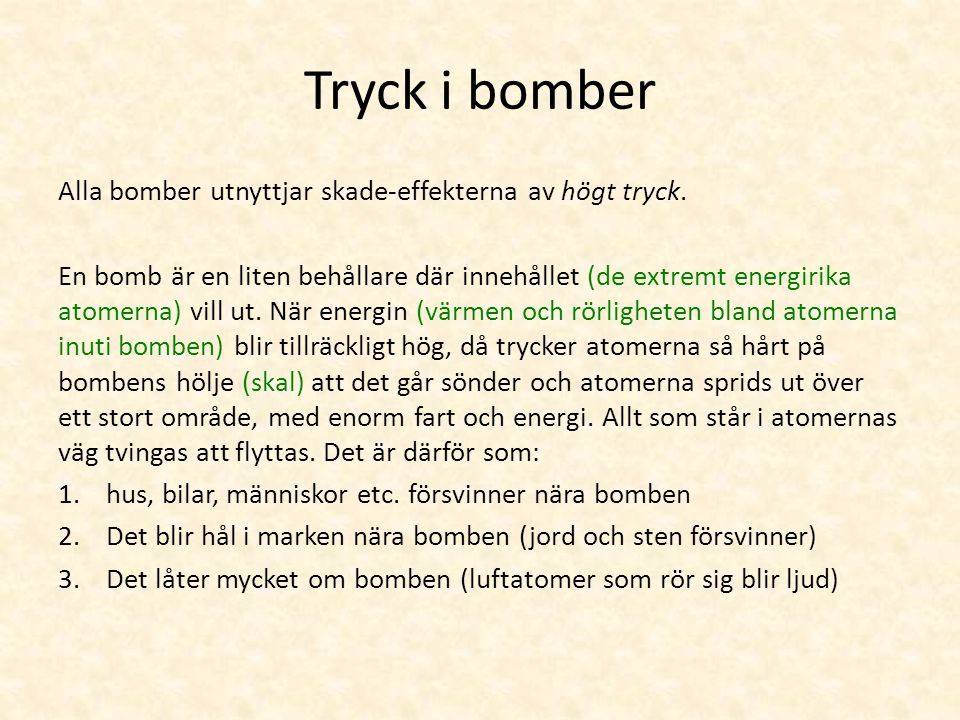 Tryck i bomber Alla bomber utnyttjar skade-effekterna av högt tryck.