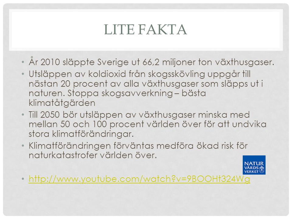 Lite fakta År 2010 släppte Sverige ut 66,2 miljoner ton växthusgaser.