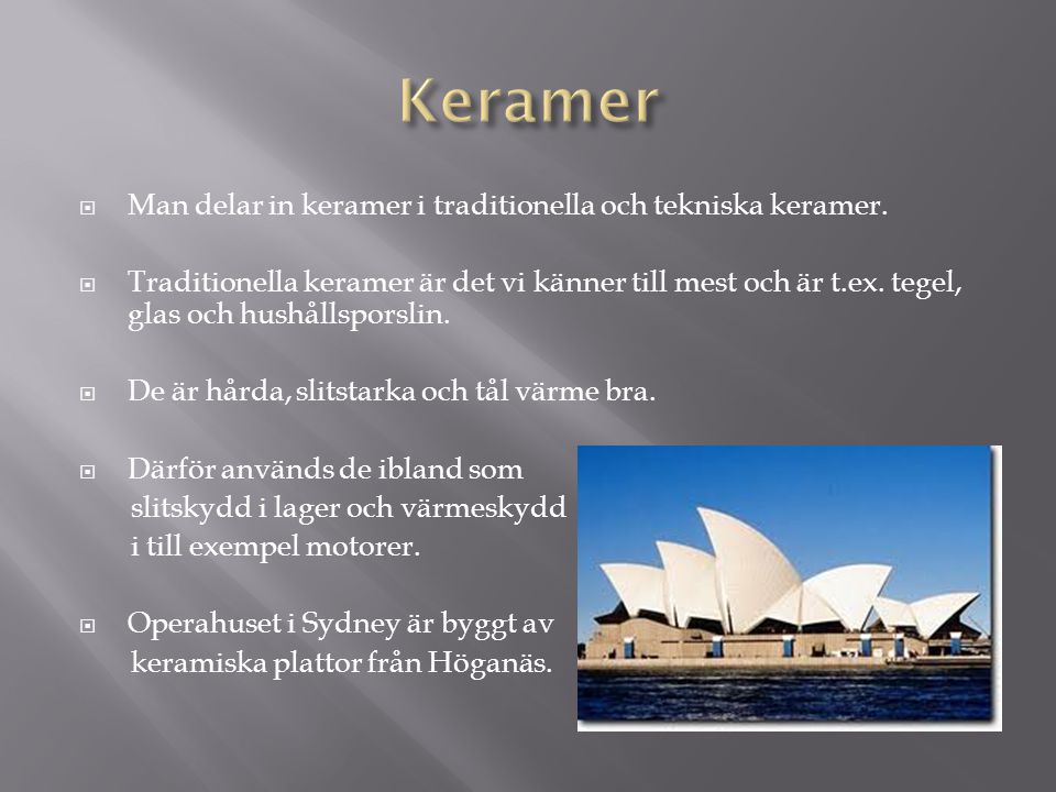 Keramer Man delar in keramer i traditionella och tekniska keramer.