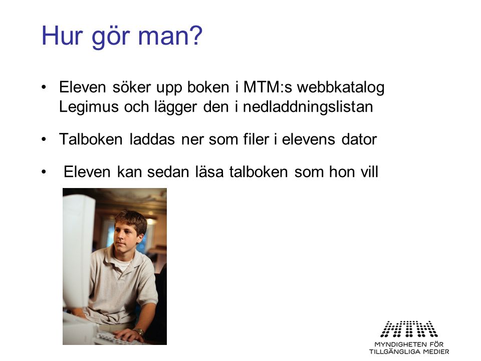 Hur gör man Eleven söker upp boken i MTM:s webbkatalog Legimus och lägger den i nedladdningslistan.