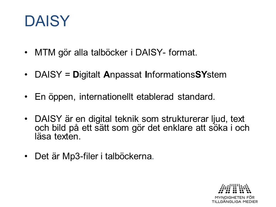 DAISY MTM gör alla talböcker i DAISY- format.