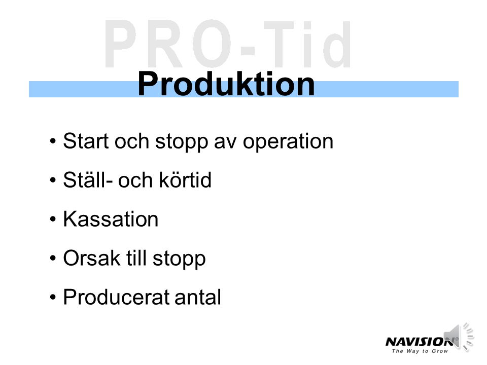 Produktion Start och stopp av operation Ställ- och körtid Kassation