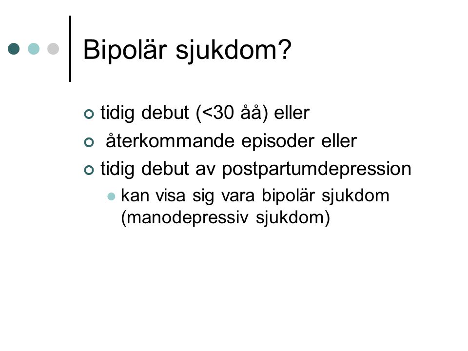 Bipolär sjukdom tidig debut (<30 åå) eller