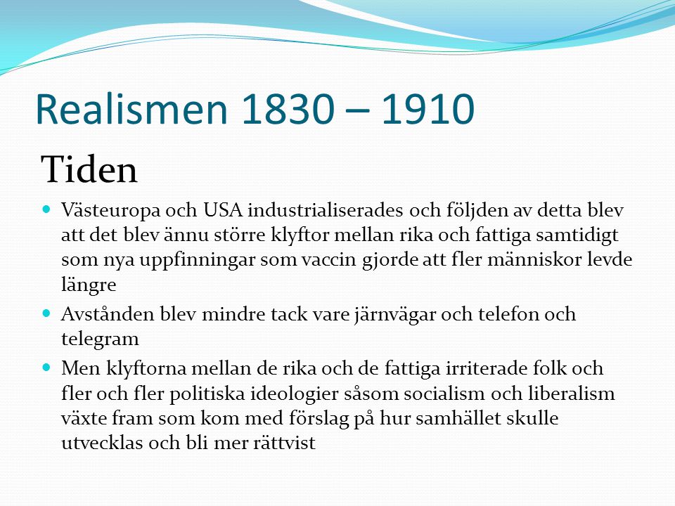 Realismen 1830 – 1910 Tiden.