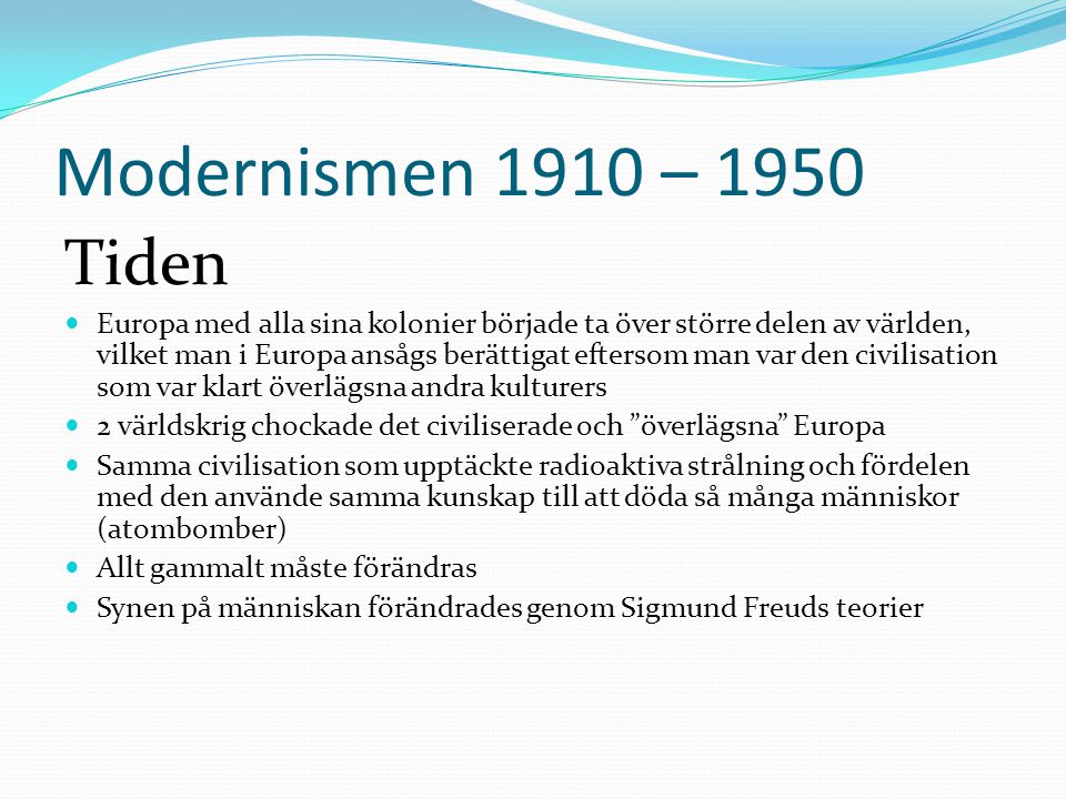 Modernismen 1910 – 1950 Tiden.