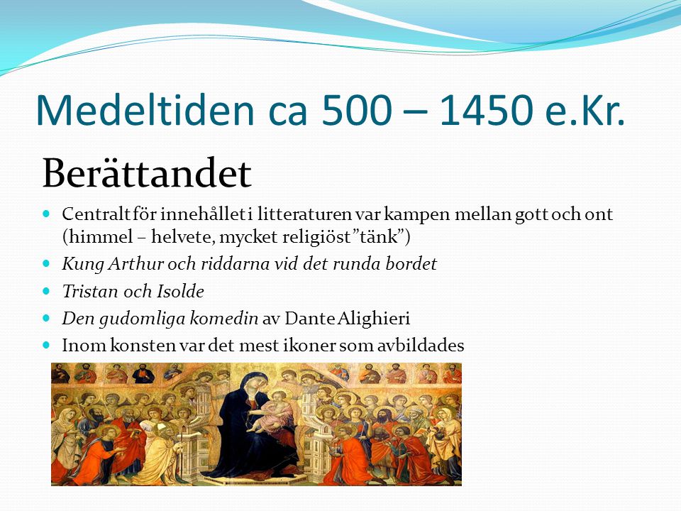 Medeltiden ca 500 – 1450 e.Kr. Berättandet