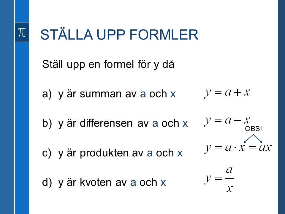STÄLLA UPP FORMLER Ställ upp en formel för y då y är summan av a och x