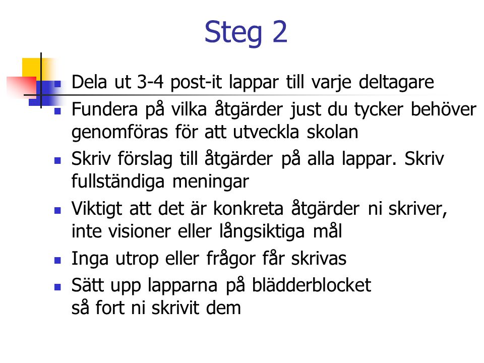 Steg 2 Dela ut 3-4 post-it lappar till varje deltagare