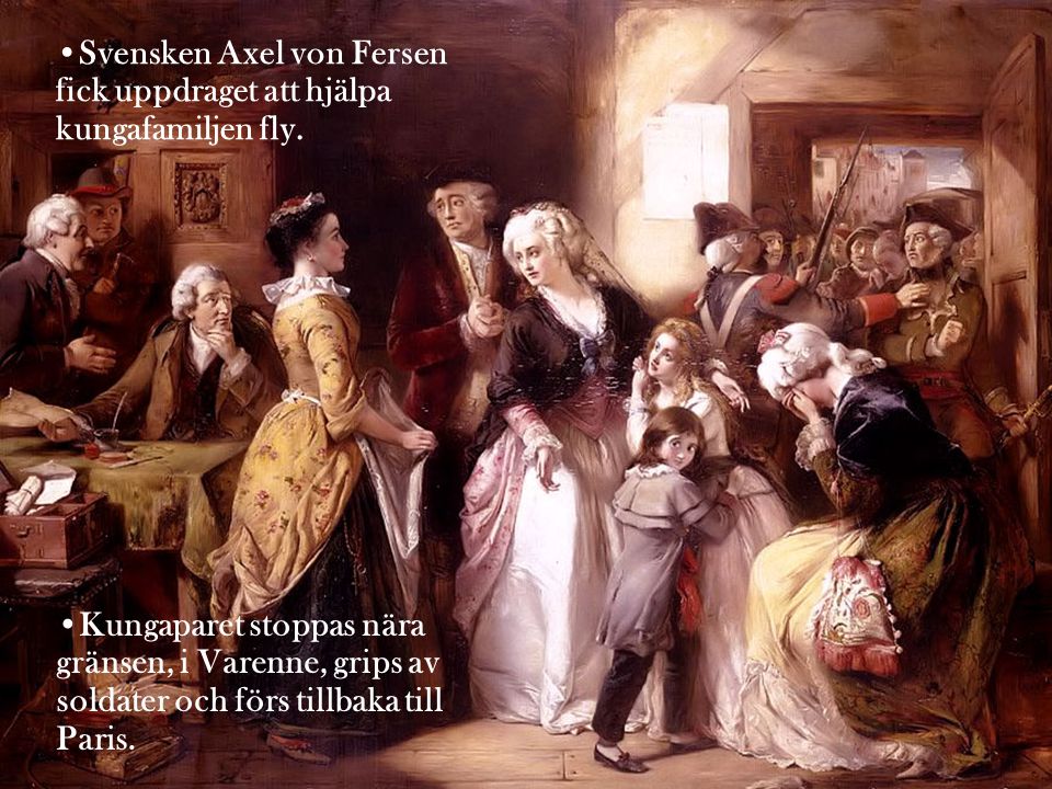 Svensken Axel von Fersen fick uppdraget att hjälpa kungafamiljen fly.