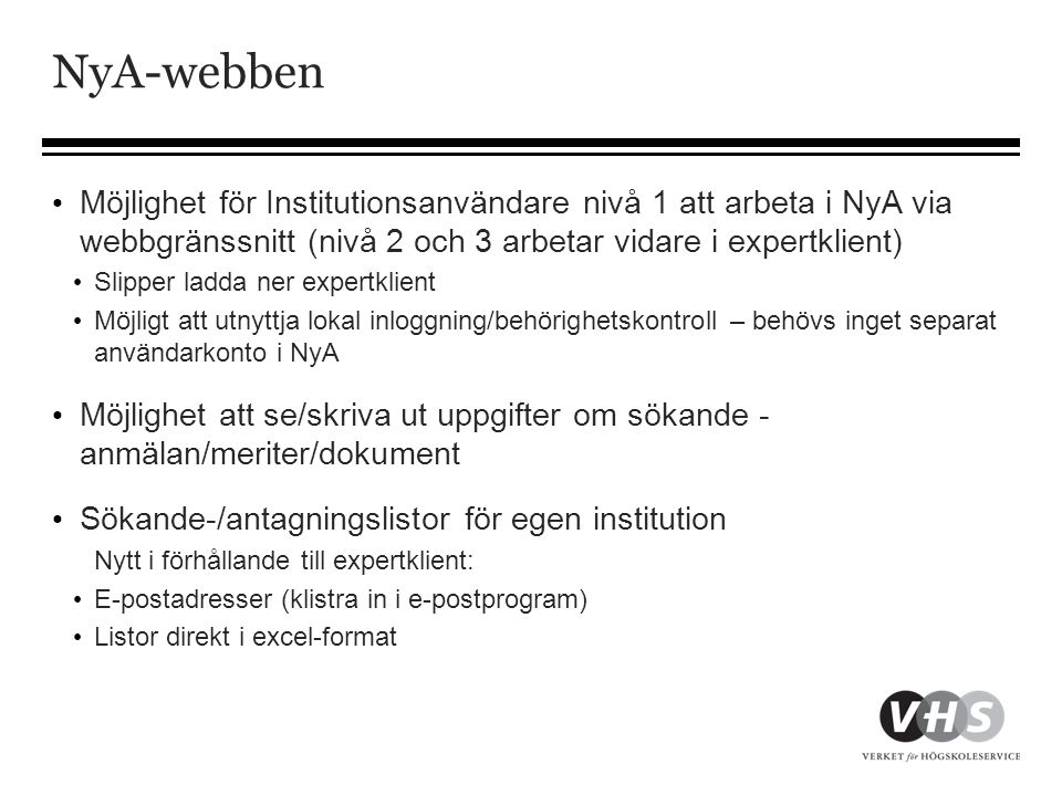 NyA-webben Möjlighet för Institutionsanvändare nivå 1 att arbeta i NyA via webbgränssnitt (nivå 2 och 3 arbetar vidare i expertklient)