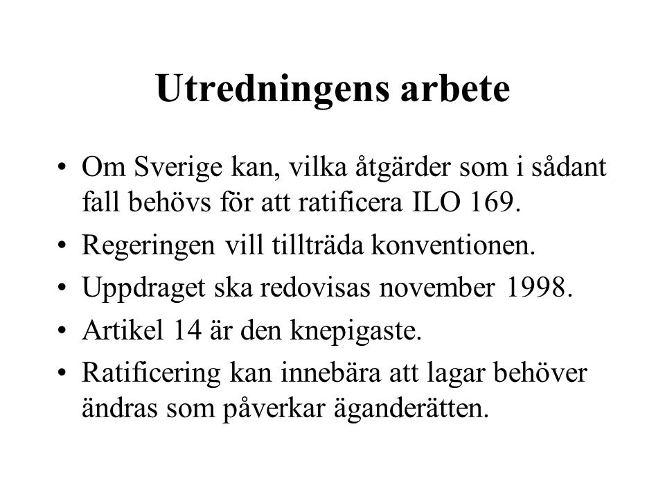 Utredningens arbete Om Sverige kan, vilka åtgärder som i sådant fall behövs för att ratificera ILO 169.