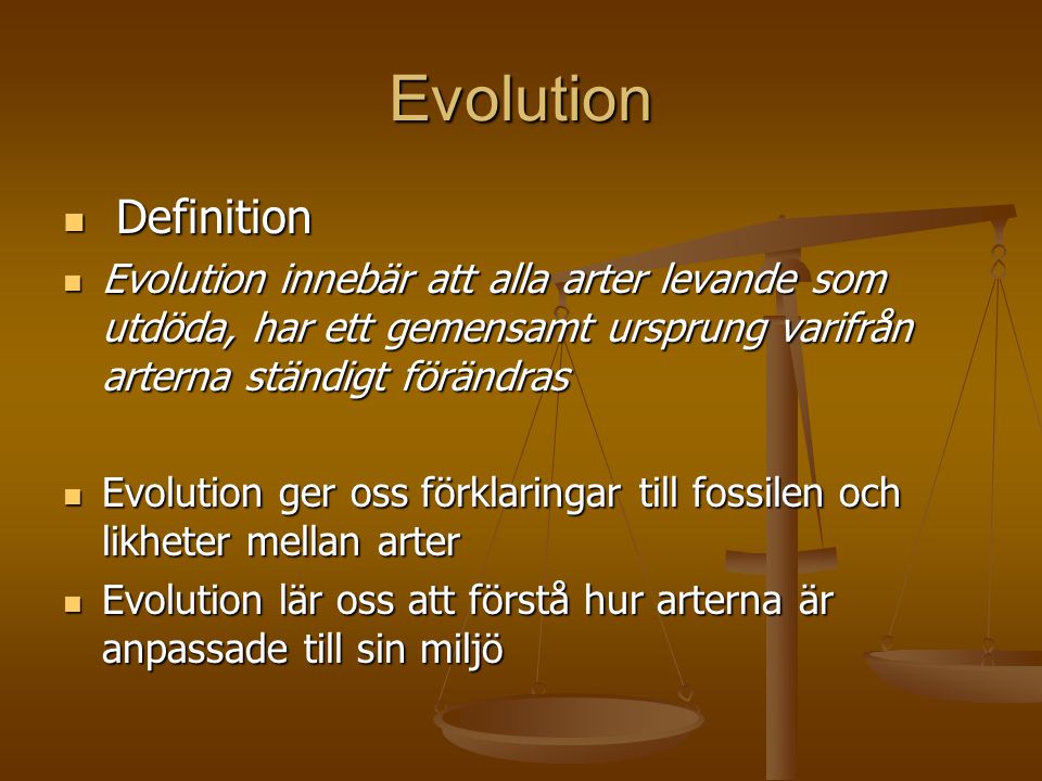 Evolution Definition. Evolution innebär att alla arter levande som utdöda, har ett gemensamt ursprung varifrån arterna ständigt förändras.