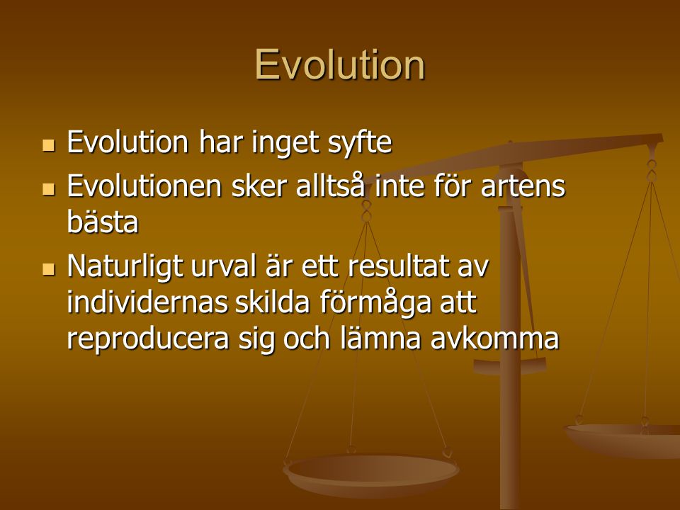 Evolution Evolution har inget syfte