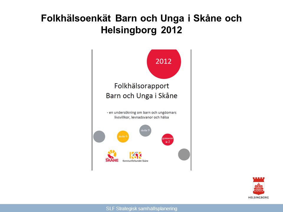 Folkhälsoenkät Barn och Unga i Skåne och Helsingborg 2012