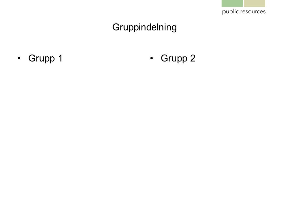 Gruppindelning Grupp 1 Grupp 2