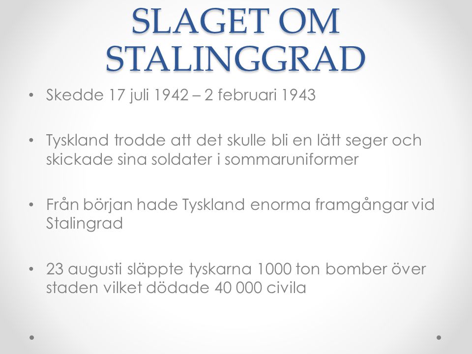 SLAGET OM STALINGGRAD Skedde 17 juli 1942 – 2 februari 1943