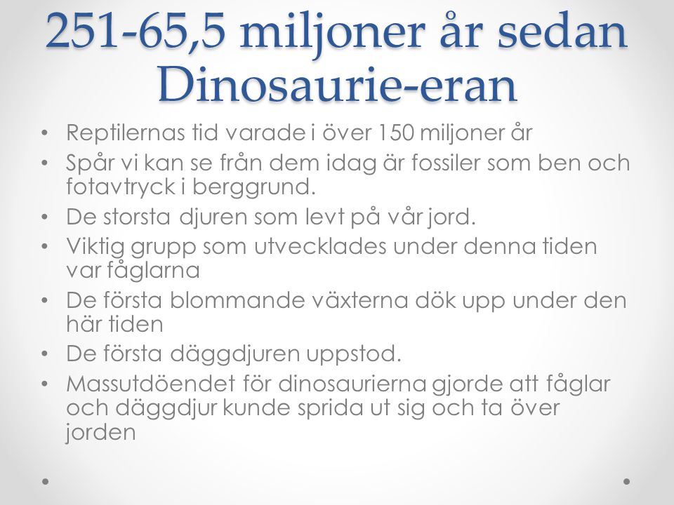 251-65,5 miljoner år sedan Dinosaurie-eran