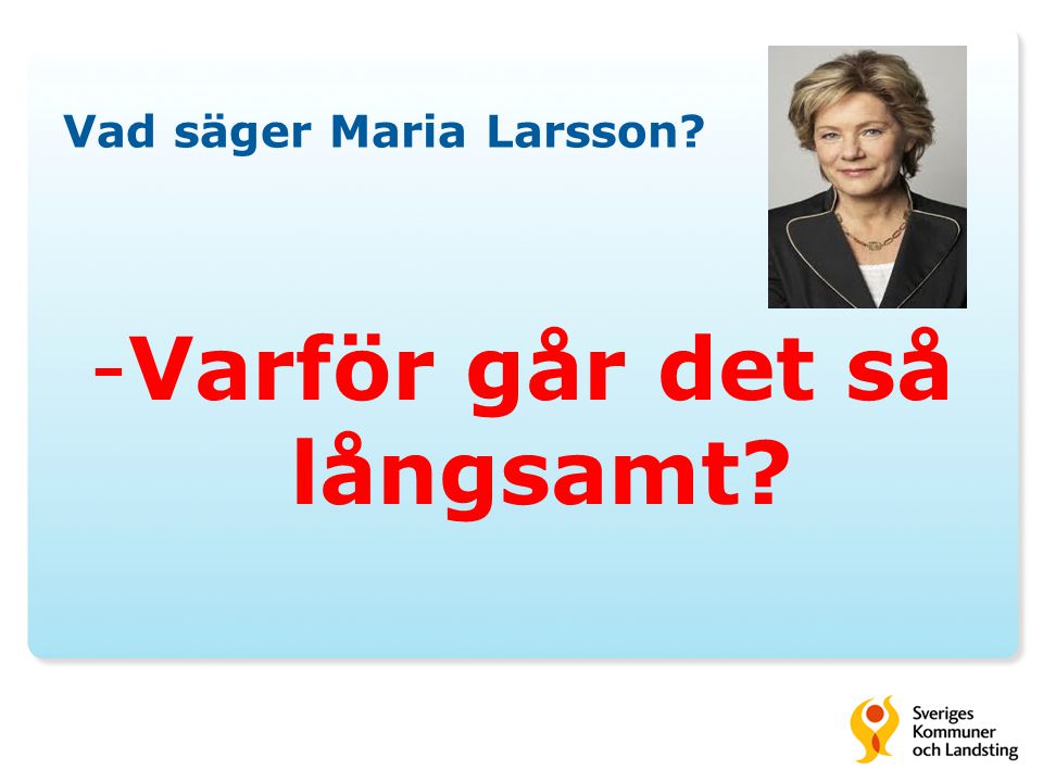 Vad säger Maria Larsson