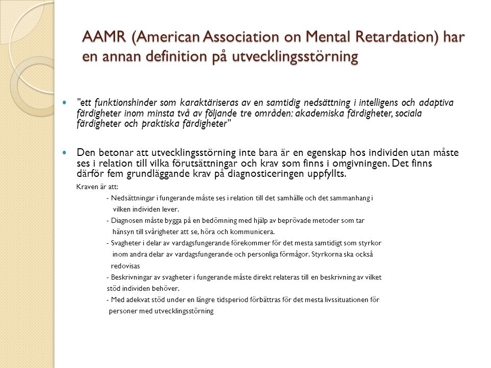 AAMR (American Association on Mental Retardation) har en annan definition på utvecklingsstörning