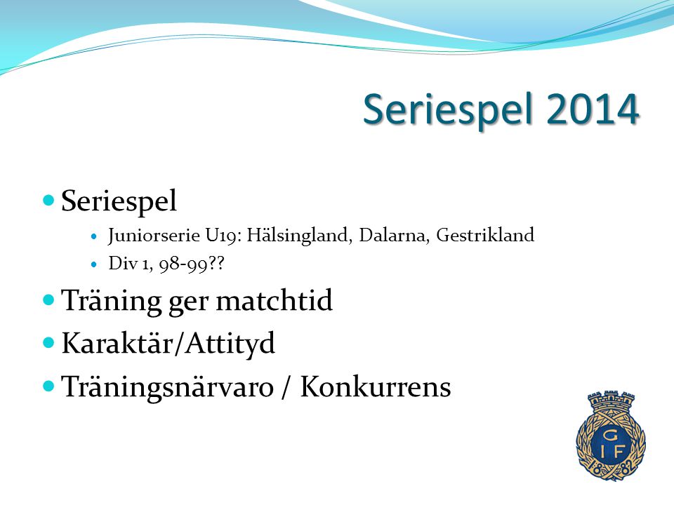 Seriespel 2014 Seriespel Träning ger matchtid Karaktär/Attityd